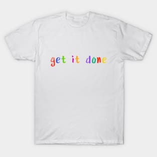 get it done T-Shirt